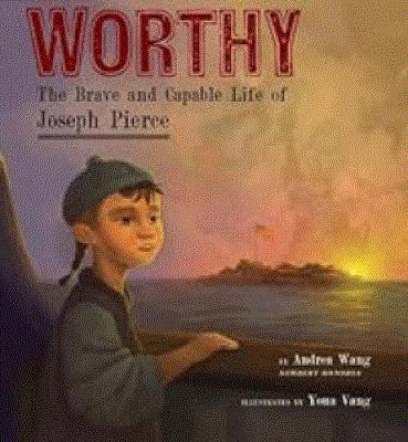 Worthy: The Brave And Capable Life Of Joseph Pierce