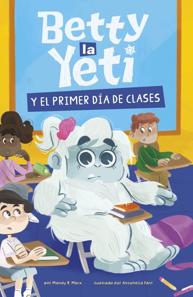 Betty La Yeti Y El Primer Dia De Clases (Betty The Yeti And The First Day Of School)