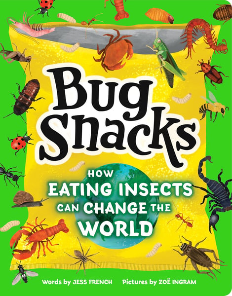 Bug Snacks: How Eating Insects Can Change The World