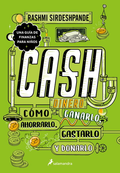 Dinero: Como Ganarlo, Ahorralo, Gastarlo Y Donarlo (Cash: How To Earn It, Save It, Spend It, Grow It, Give It)