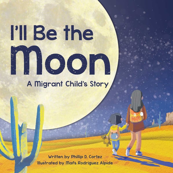 I'll Be The Moon: A Migrant Child's Story