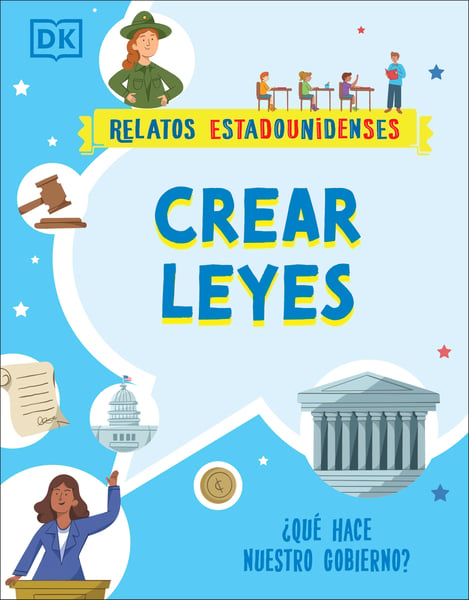 Crear Leyes: Que Hace Nuestro Gobierno? (Making The Rules: What Does Our Government Do?)