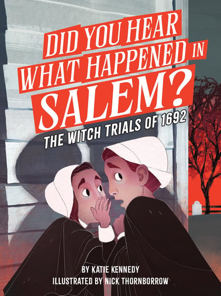 Did You Hear What Happened In Salem? The Witch Trials Of 1692