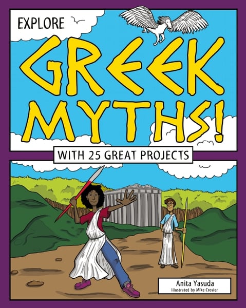Explore Greek Myths! With 25 Great Projects