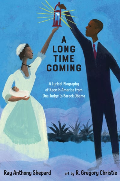 Long Time Coming: A Lyrical Biography Of Race In America From Ona Judge To Barack Obama, A