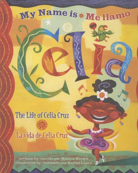 My Name Is Celia: The Life Of Celia Cruz / Me Llamo Celia: La Vida De Celia Cruz