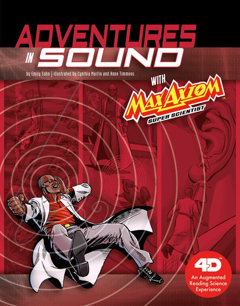 Adventures In Sound With Max Axiom Super Scientist: 4D An Augmented Reading Science Experience