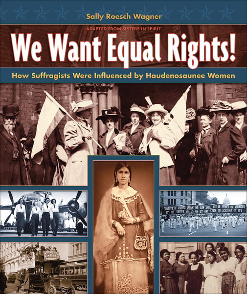 We Want Equal Rights! The Haudenosaunee (Iroquois) Influence On The Women's Right Movement