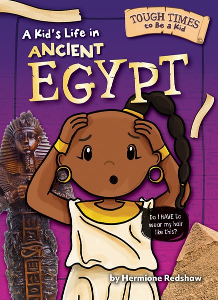 Kid's Life In Ancient Egypt, A