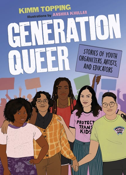 Generation Queer: Stories Of Youth Organizers, Artists, And Educators