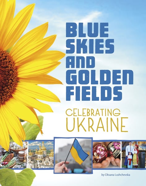 Blue Skies And Golden Fields: Celebrating Ukraine