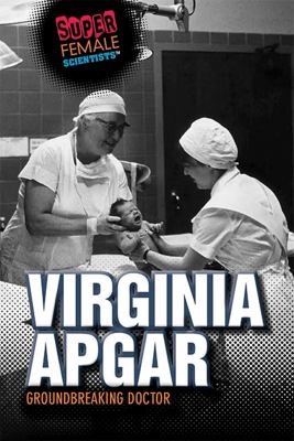 Virginia Apgar: Groundbreaking Doctor