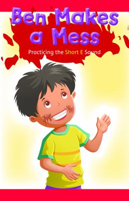 Ben Makes A Mess: Practicing The Short E Sound