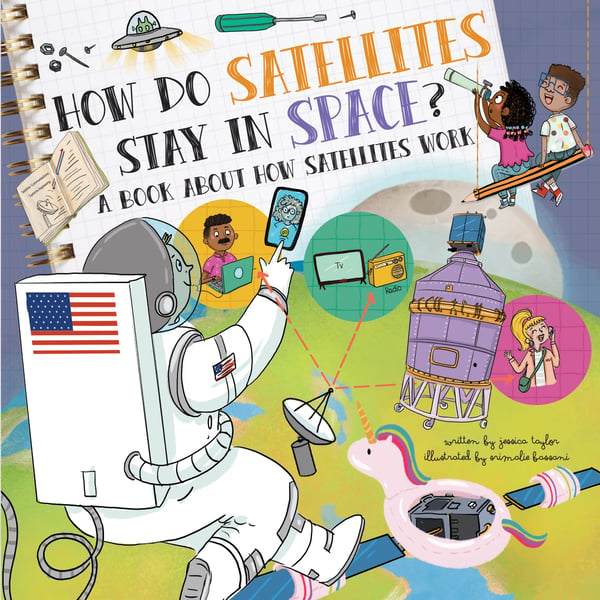 How Do Satellites Stay In Space?: A Book About How Satellites Work