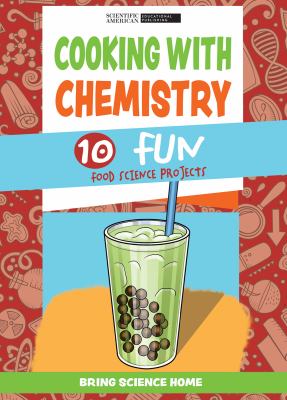 Cooking With Chemistry: 10 Fun Food Science Projects