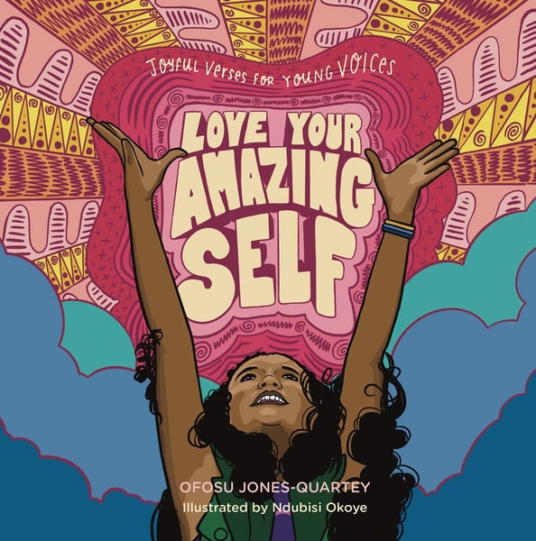 Love Your Amazing Self: Joyful Verses For Young Voices