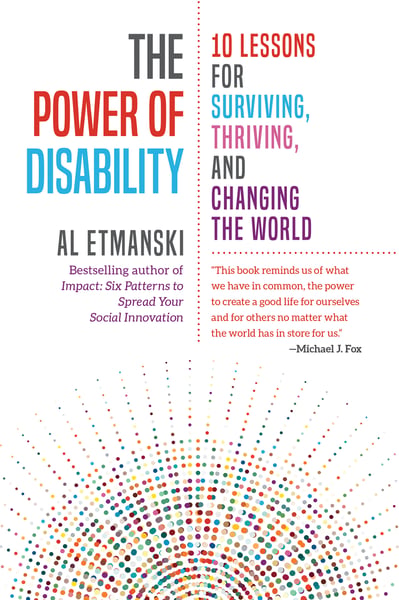 Power Of Disability: 10 Lessons For Surviving, Thriving, And Changing The World, The
