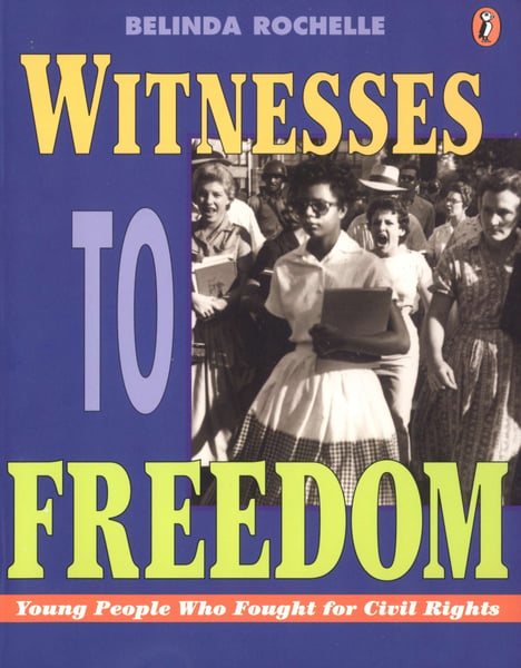 Witnesses To Freedom: Young People Who Fought For Civil Rights