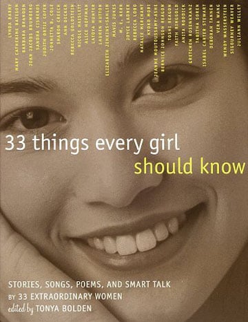 33 Things Every Girl Should Know: Stories, Songs, Poems And Smart Talk By 33 Extraordinary Women