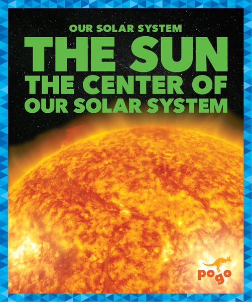 Sun: The Center Of Our Solar System, The