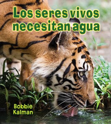 Los seres vivos necesitan agua/ Living Things Need Water