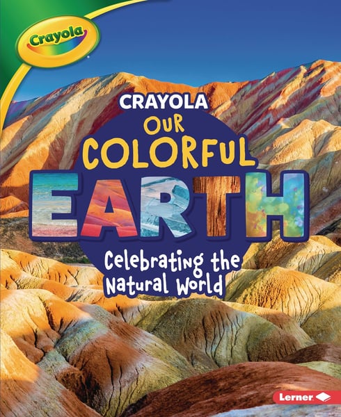 Crayola, Our Colorful Earth: Celebrating The Natural World