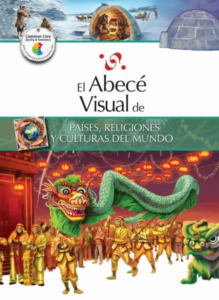 El Abece Visual De Paises, Religiones Y Culturas Del Mundo (The Illustrated Basics Of Countries, Religions, And Cultures Of The World)