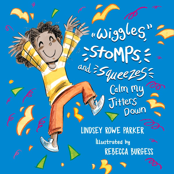 Wiggles, Stomps, And Squeezes Calm My Jitters Down