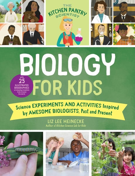 Kitchen Pantry Scientist Biology For Kids: Science Experiments And Activities Inspired By Awesome Biologists, Past And Present, The