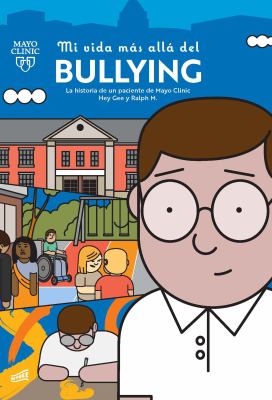 Mi Vida Mas Alla Del Bullying: Una Historia De Un Paciente De Mayo Clinic (My Life Beyond Bullying: A Mayo Clinic Patient Story)