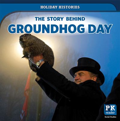 Story Behind Groundhog Day, The
