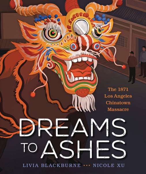 Dreams To Ashes: The 1871 Los Angeles Chinatown Massacre