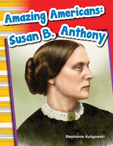Amazing Americans: Susan B. Anthony