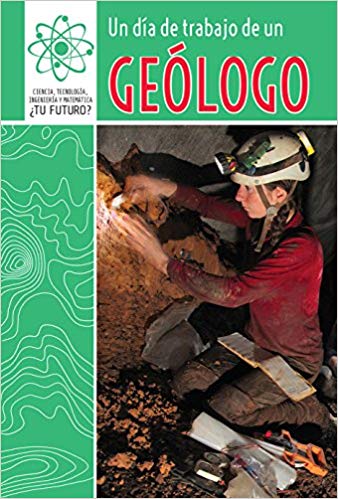Un Dia De Trabajo De Un Geologo (A Day At Work With A Geologist)