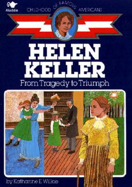 Helen Keller: From Tragedy To Triumph