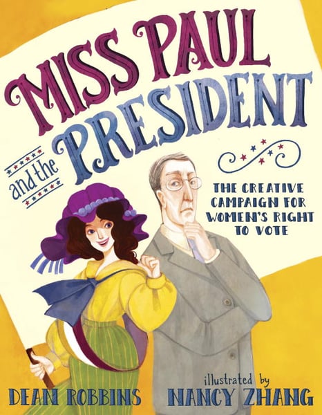 Miss Paul And The President: The Creative Campaign For Women's Right To Vote