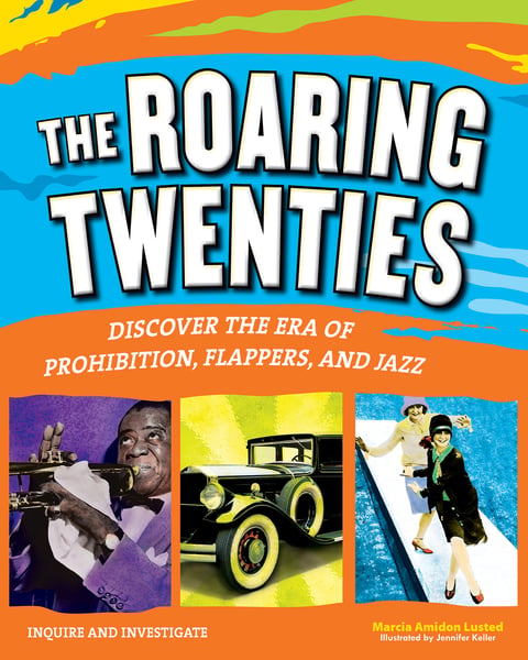 Roaring Twenties: Discover The Era Of Prohibition, Flappers, And Jazz, The