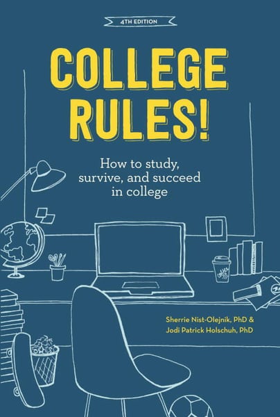 College Rules! How To Study, Survive, And Succeed In College, 3rd Edition