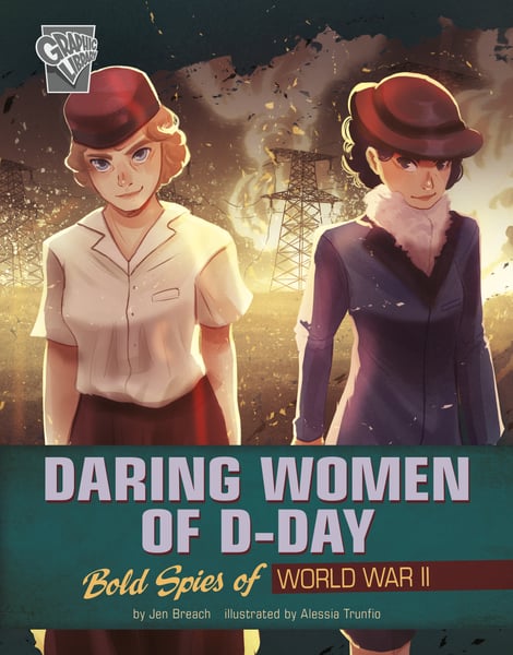 Daring Women Of D-Day: Bold Spies Of World War II