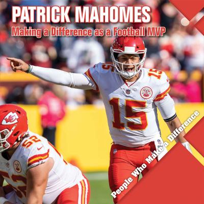 Patrick Mahomes: Making A Difference As A Football MVP