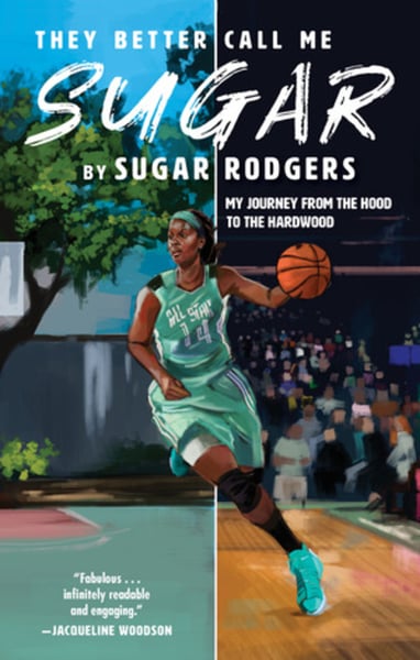 They Better Call Me Sugar: My Journey From The Hood To The Hardwood