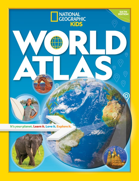 National Geographic Kids World Atlas: It's Your Planet. Learn It. Love It. Explore It. 6th Edition