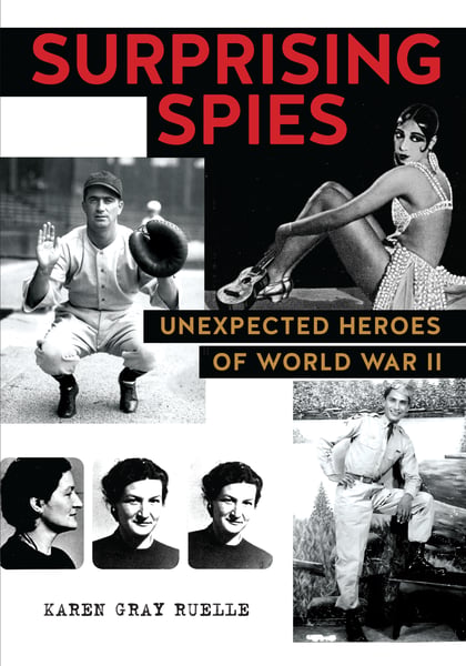 Surprising Spies: Unexpected Heroes Of World War II