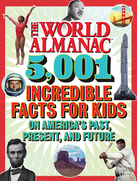 World Almanac: 5,001 Facts For Kids On America's Past, Present, And Future, The
