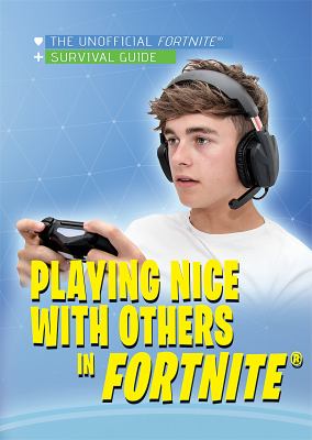 Playing Nice With Others In Fortnite