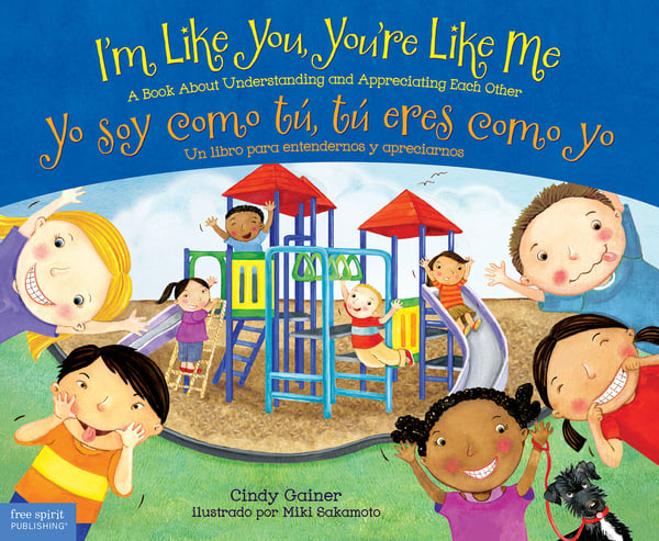 I'm Like You, You're Like Me: A Book About Understanding And Appreciating Each Other / Tu Soy Como Tu, Tu Eres Como Yo: Un Libro Para Entendernos Y Apreciarnos
