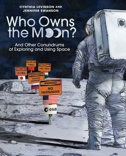 Who Owns The Moon?: And Other Conundrums Of Exploring And Using Space