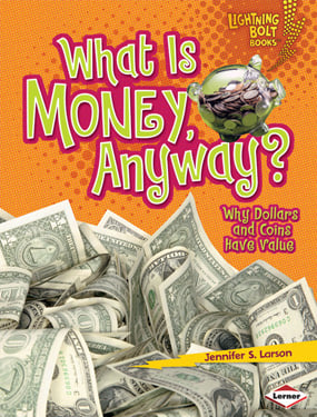 What Is Money, Anyway? Why Dollars And Coins Have Value