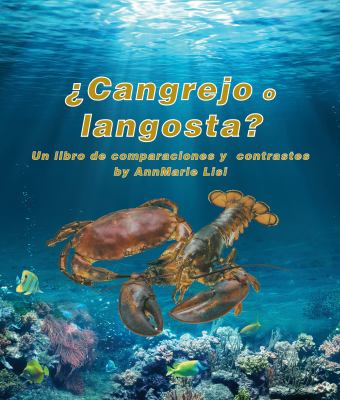 Cangrejo O Longosta?: Un Libro De Comparaciones Y Contrastes (Crab Or Lobster?: A Compare And Contrast Book)