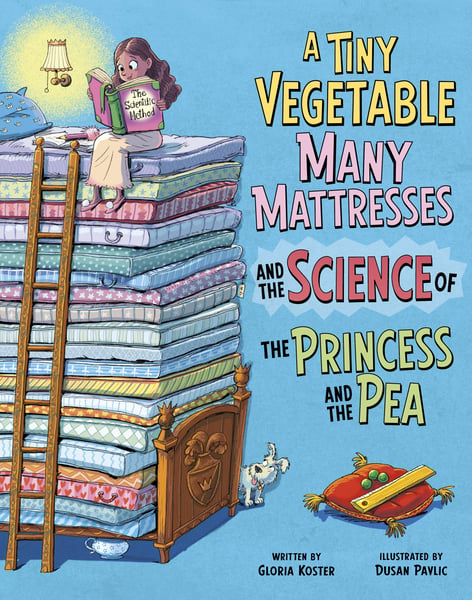 Tiny Vegetable, Many Mattresses, And The Science Of The Princess And The Pea, A